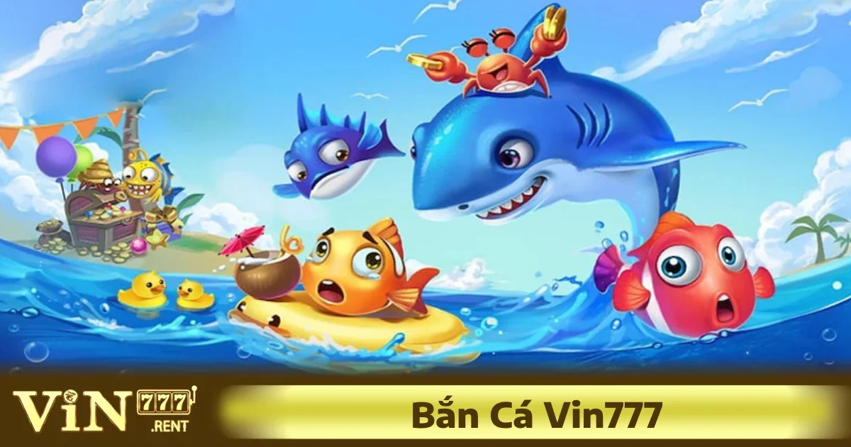 Hướng dẫn chơi Bắn cá Vin777 cho người mới bắt đầu