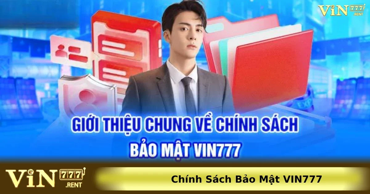 An toàn thông tin tuyệt đối với chính sách bảo mật Vin777 