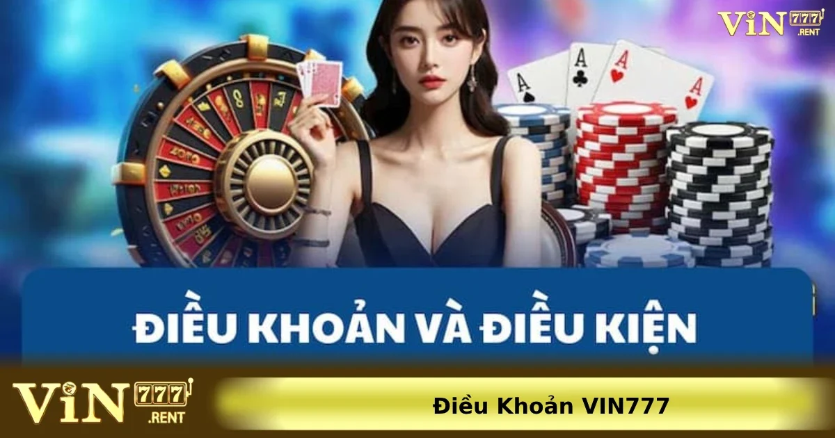 Một vài nội dung quan trọng trong Điều khoản Vin777