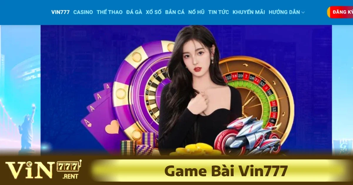 Danh sách game bài Vin777 nổi bật: Tiến lên, Mậu binh, Phỏm…