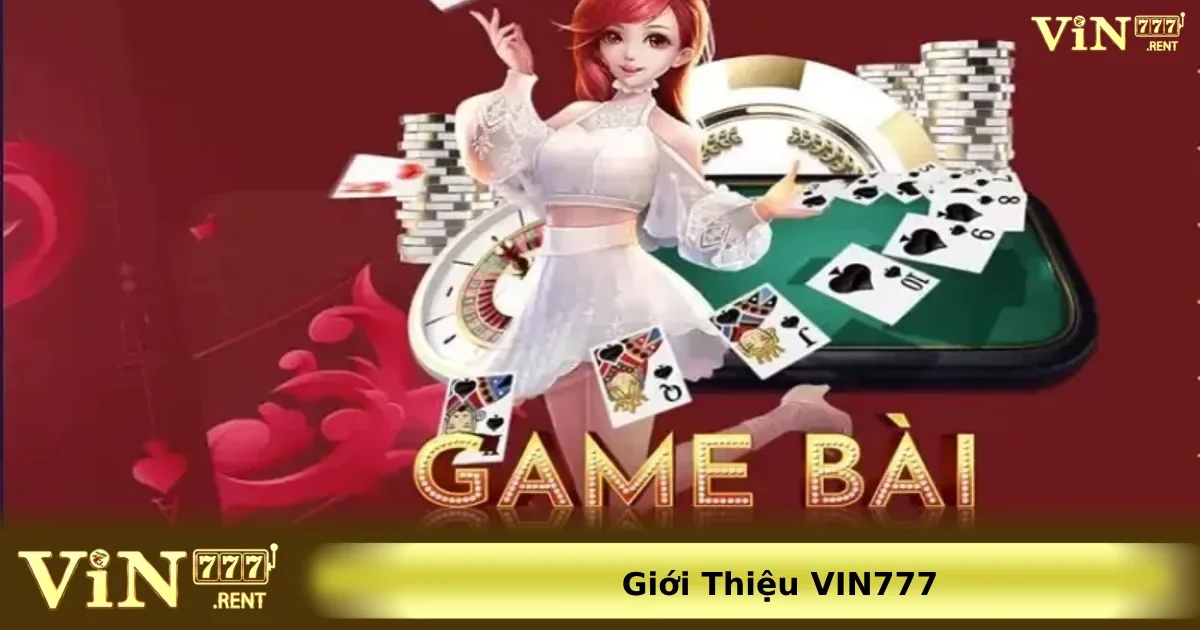 Vin777 cung cấp đa dạng và phong phú các dịch vụ chơi game