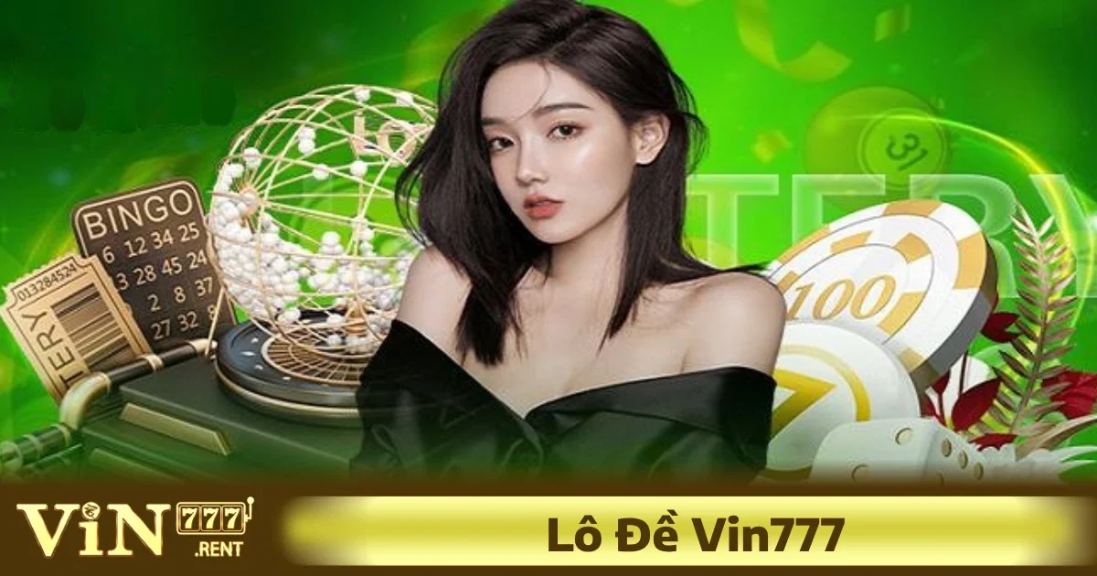 Lô đề xổ số truyền thống tại Vin777