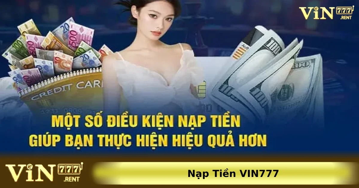 Các lưu ý an toàn khi nạp tiền Vin777 đơn giản
