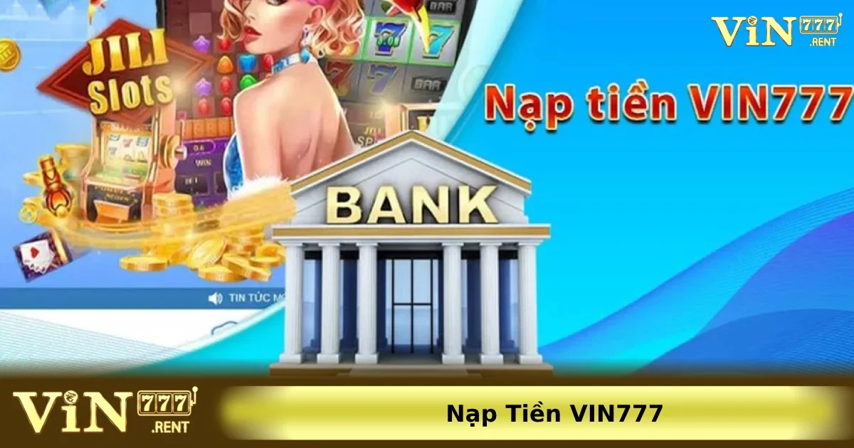 Quy trình nạp tiền chi tiết từng bước cho những ai chưa biết